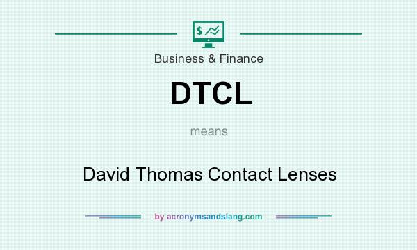 What does DTCL mean? It stands for David Thomas Contact Lenses