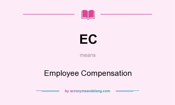 What does EC mean? It stands for Employee Compensation