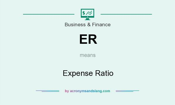 What does ER mean? It stands for Expense Ratio
