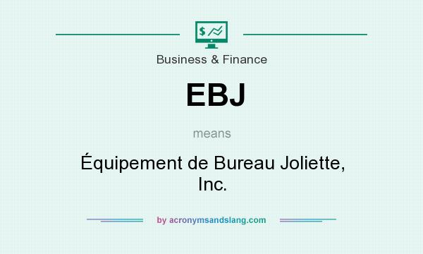What does EBJ mean? It stands for Équipement de Bureau Joliette, Inc.