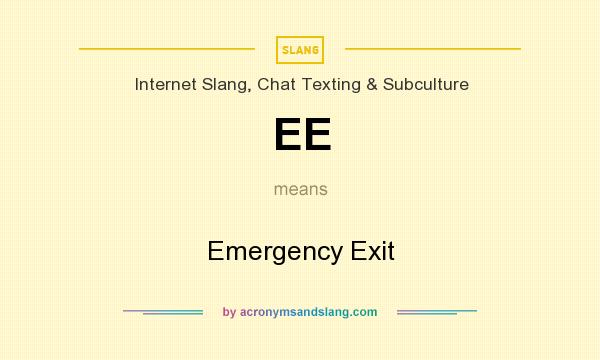 What does EE mean? It stands for Emergency Exit