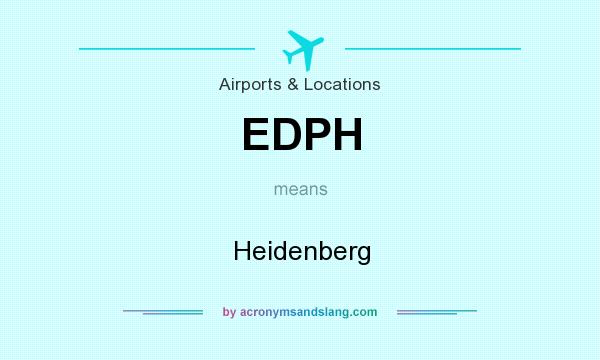 What does EDPH mean? It stands for Heidenberg
