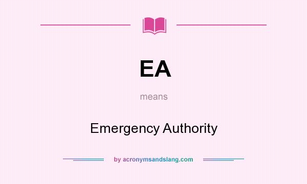 What does EA mean? It stands for Emergency Authority
