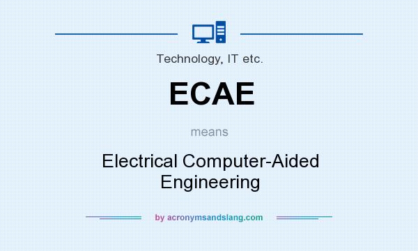 What does ECAE mean? It stands for Electrical Computer-Aided Engineering