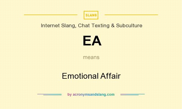 What does EA mean? It stands for Emotional Affair