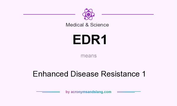 What does EDR1 mean? It stands for Enhanced Disease Resistance 1