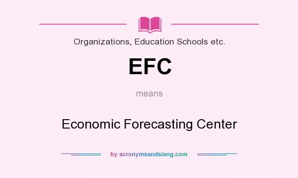 What does EFC mean? It stands for Economic Forecasting Center