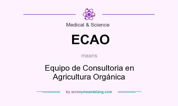 What does ECAO mean? It stands for Equipo de Consultoria en Agricultura Orgánica