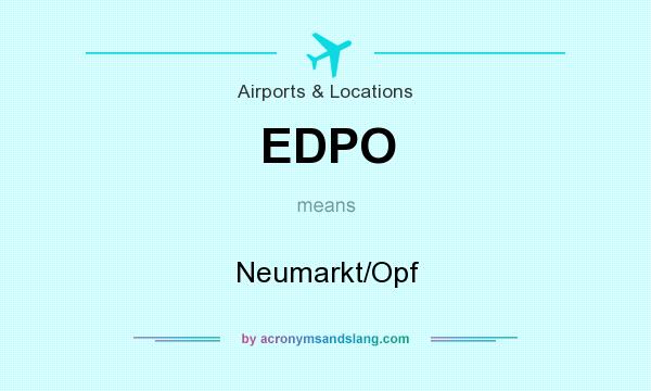 What does EDPO mean? It stands for Neumarkt/Opf