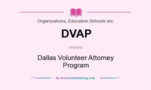 What does DVAP mean? It stands for Dallas Volunteer Attorney Program