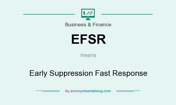 What does EFSR mean? It stands for Early Suppression Fast Response