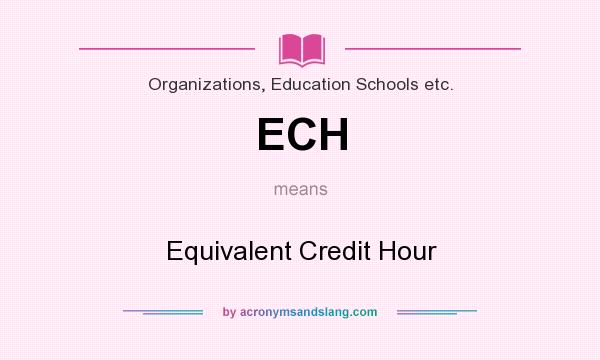 What does ECH mean? It stands for Equivalent Credit Hour