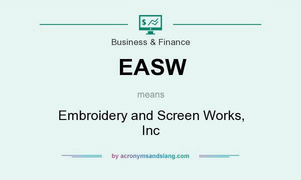 What does EASW mean? It stands for Embroidery and Screen Works, Inc