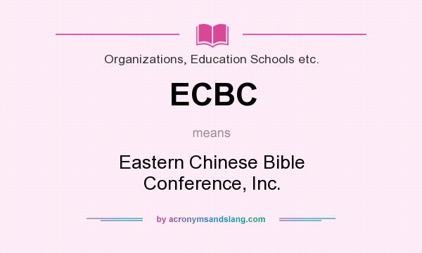 What does ECBC mean? It stands for Eastern Chinese Bible Conference, Inc.
