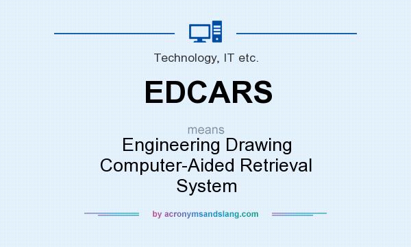 What does EDCARS mean? It stands for Engineering Drawing Computer-Aided Retrieval System