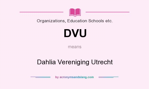 What does DVU mean? It stands for Dahlia Vereniging Utrecht