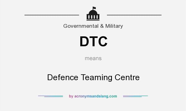 What does DTC mean? It stands for Defence Teaming Centre