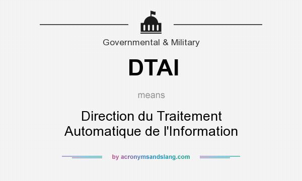 What does DTAI mean? It stands for Direction du Traitement Automatique de l`Information