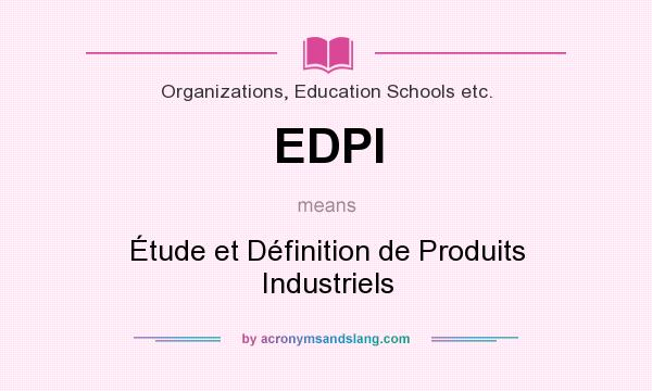 What does EDPI mean? It stands for Étude et Définition de Produits Industriels