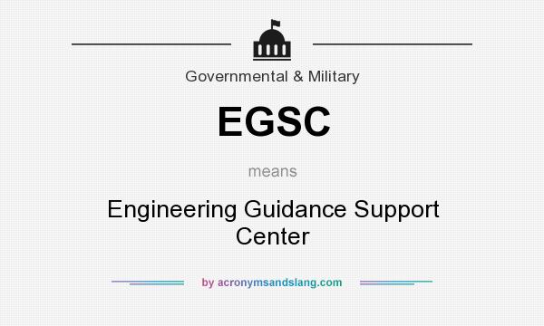 What does EGSC mean? It stands for Engineering Guidance Support Center
