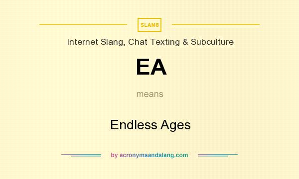 What does EA mean? It stands for Endless Ages