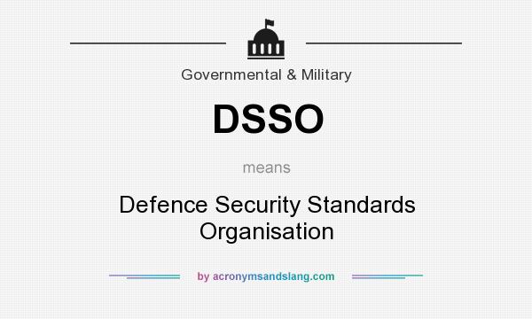 What does DSSO mean? It stands for Defence Security Standards Organisation