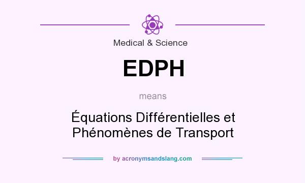 What does EDPH mean? It stands for Équations Différentielles et Phénomènes de Transport