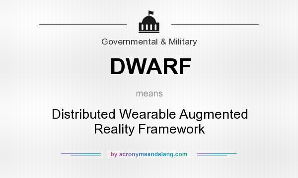 What does DWARF mean? It stands for Distributed Wearable Augmented Reality Framework