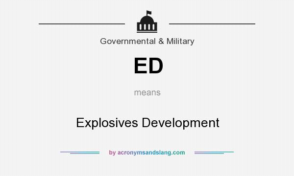 What does ED mean? It stands for Explosives Development