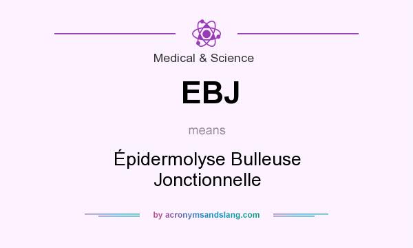 What does EBJ mean? It stands for Épidermolyse Bulleuse Jonctionnelle