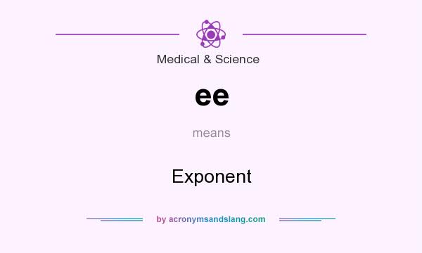 What does ee mean? It stands for Exponent
