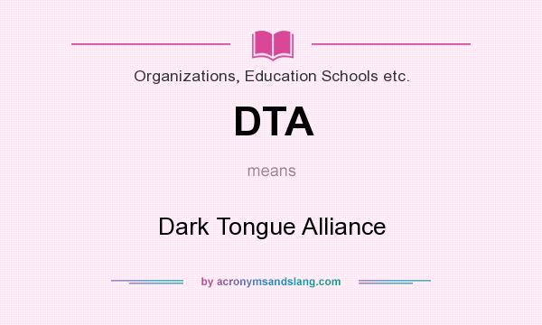 What does DTA mean? It stands for Dark Tongue Alliance