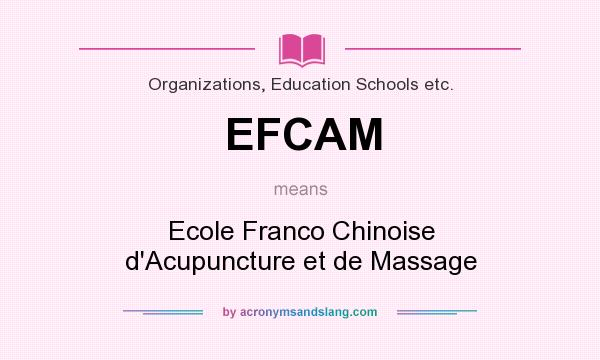 What does EFCAM mean? It stands for Ecole Franco Chinoise d`Acupuncture et de Massage