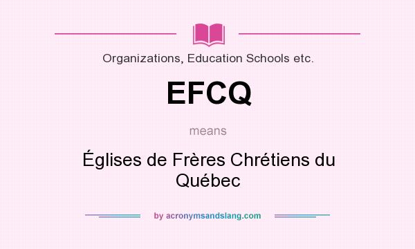 What does EFCQ mean? It stands for Églises de Frères Chrétiens du Québec