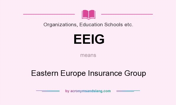 What does EEIG mean? It stands for Eastern Europe Insurance Group