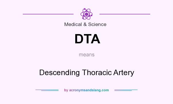 What does DTA mean? It stands for Descending Thoracic Artery
