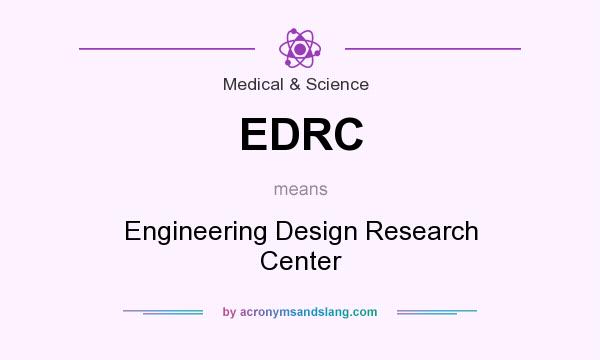What does EDRC mean? It stands for Engineering Design Research Center