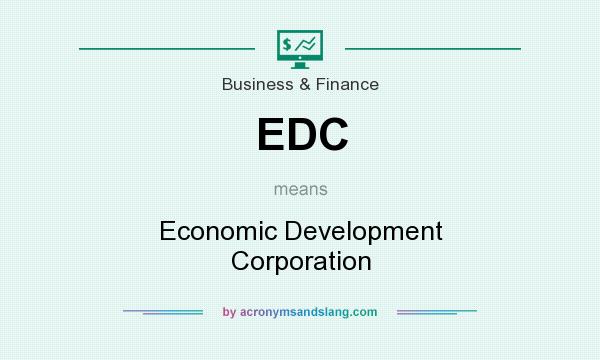 What does EDC mean? It stands for Economic Development Corporation