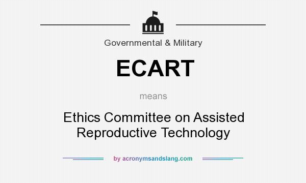 What does ECART mean? It stands for Ethics Committee on Assisted Reproductive Technology