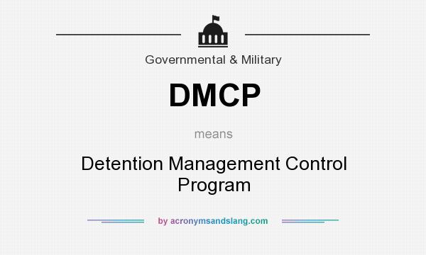 What does DMCP mean? It stands for Detention Management Control Program