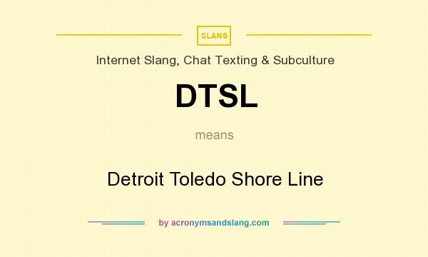 What does DTSL mean? It stands for Detroit Toledo Shore Line