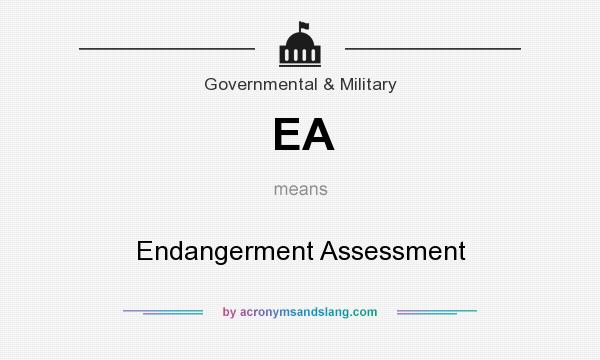 What does EA mean? It stands for Endangerment Assessment
