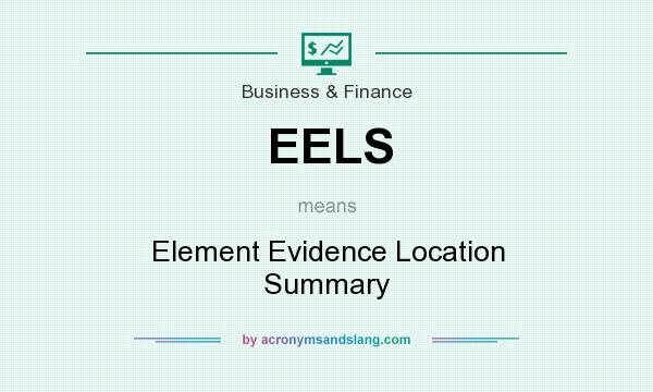 What does EELS mean? It stands for Element Evidence Location Summary