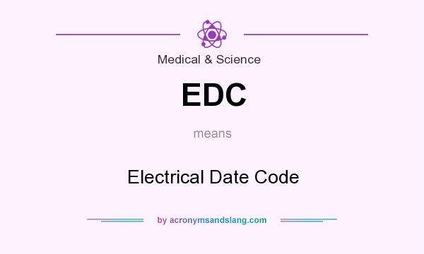 What does EDC mean? It stands for Electrical Date Code