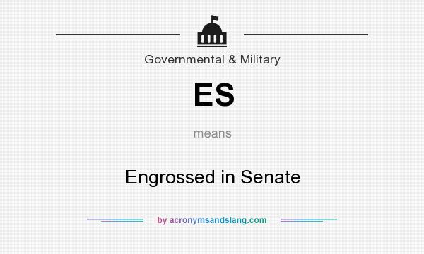 What does ES mean? It stands for Engrossed in Senate