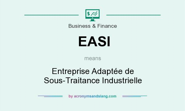 What does EASI mean? It stands for Entreprise Adaptée de Sous-Traitance Industrielle