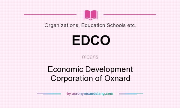What does EDCO mean? It stands for Economic Development Corporation of Oxnard
