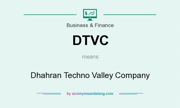 What does DTVC mean? It stands for Dhahran Techno Valley Company