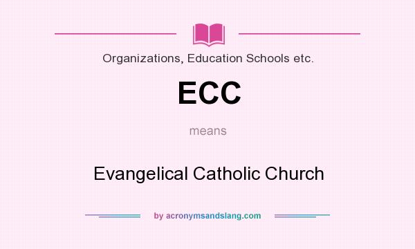 What does ECC mean? It stands for Evangelical Catholic Church