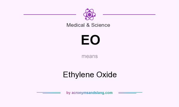 What does EO mean? It stands for Ethylene Oxide